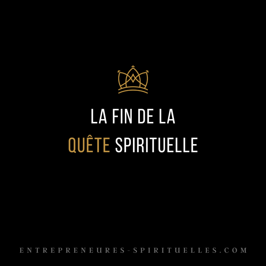 LA FIN DE LA QUÊTE SPIRITUELLE