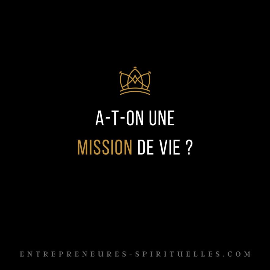 a-t-on une mission de vie