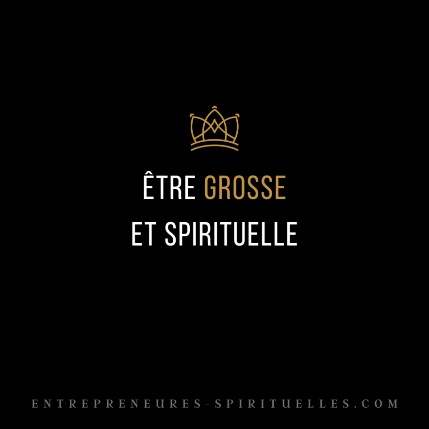 être grosse et spirituelle