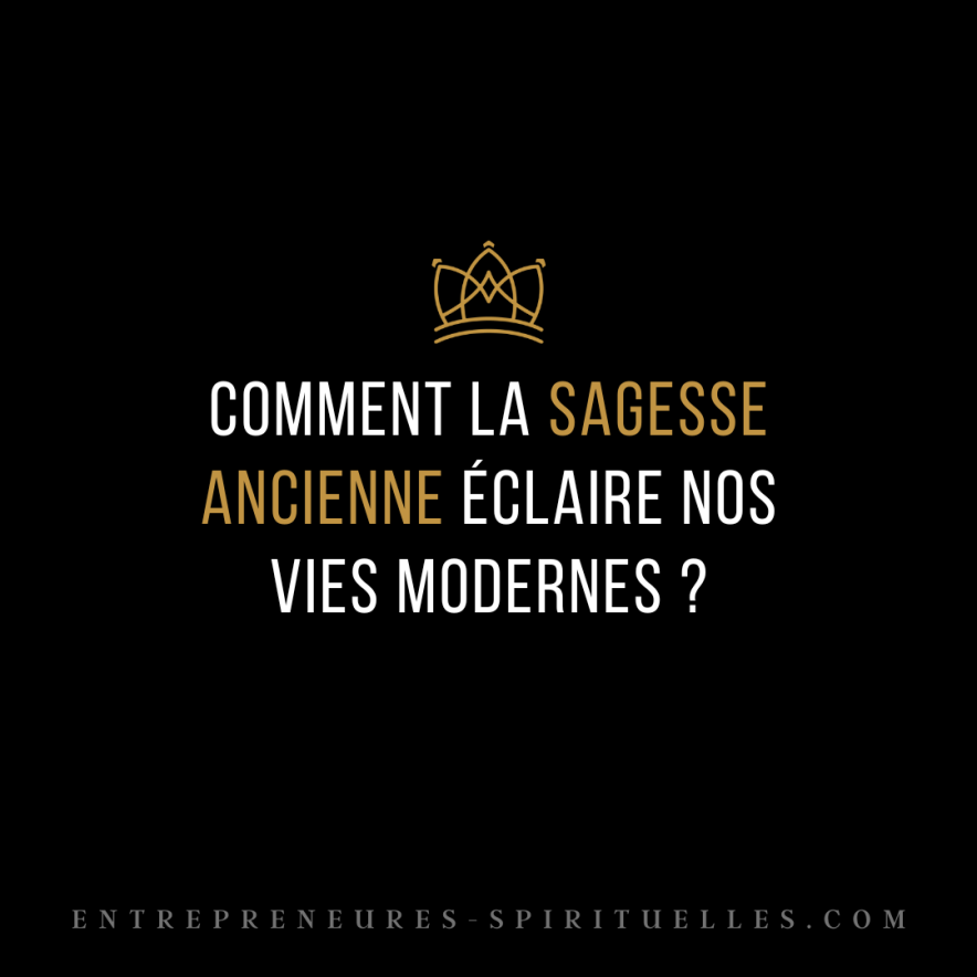 Comment la sagesse ancienne éclaire nos vies modernes