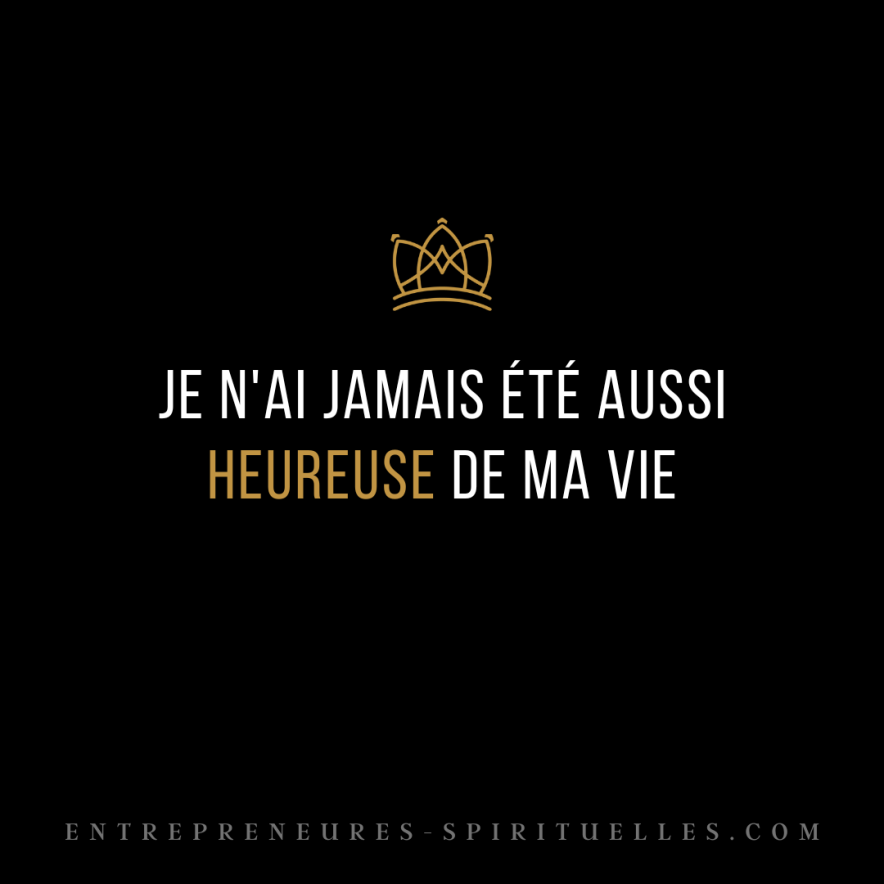 Je n'ai jamais été aussi heureuse de ma vie