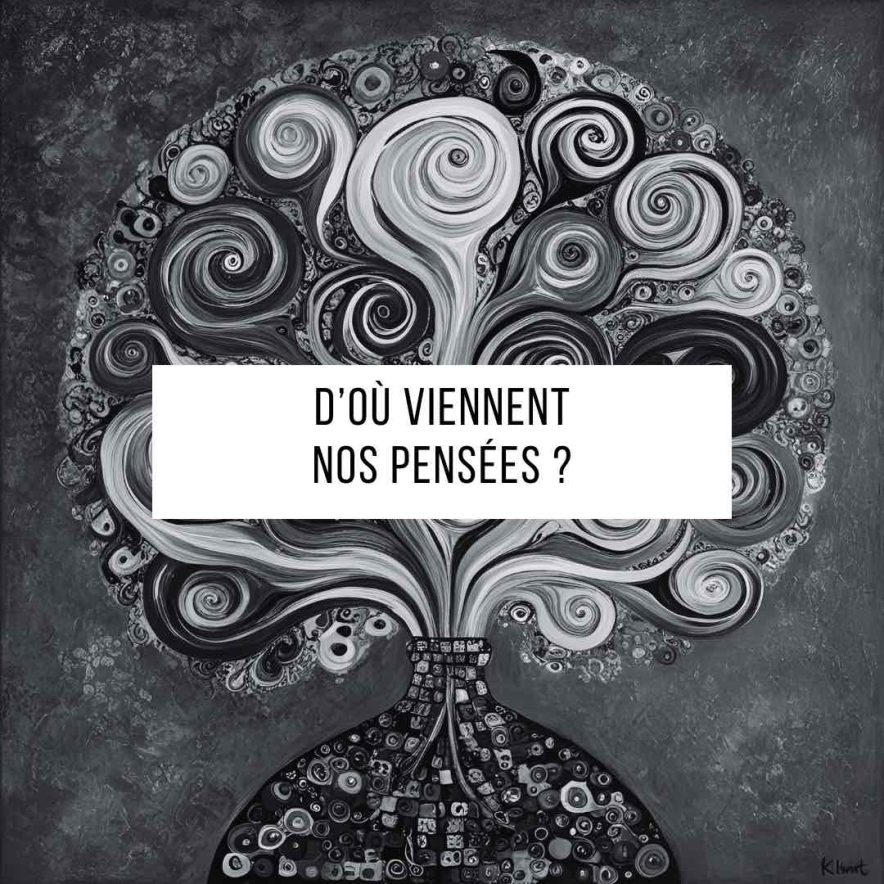 D'où viennent nos pensées ?