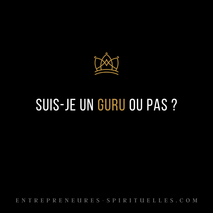 SUIS-JE UN GURU OU PAS