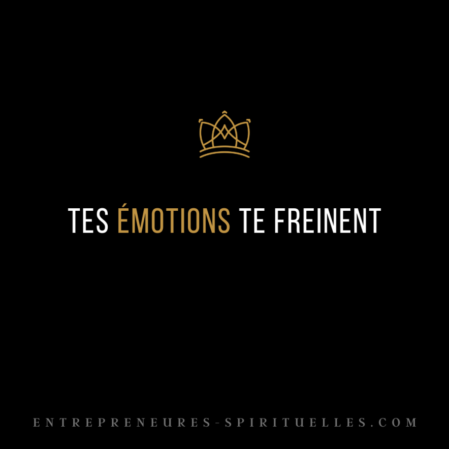 Tes émotions te freinent