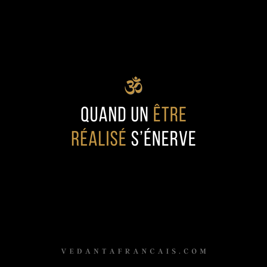 Quand un être réalisé s’énerve