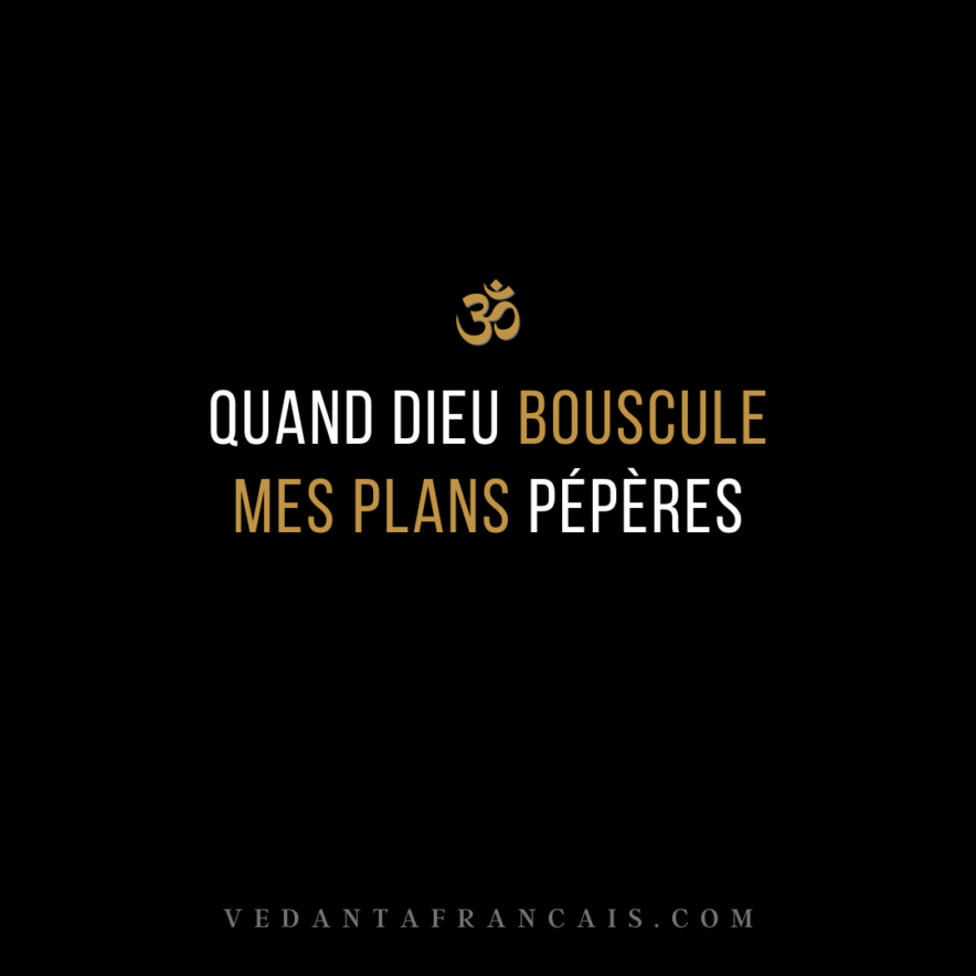 Quand Dieu bouscule mes plans pépères