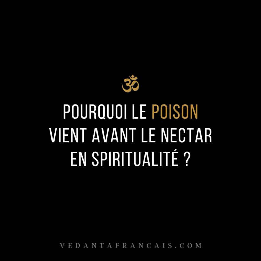 Pourquoi le poison vient avant le nectar en spiritualité ?