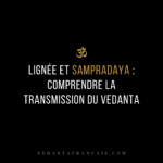 Titre « Lignée et sampradaya : comprendre la transmission du Vedanta » en blanc et doré sur fond noir.